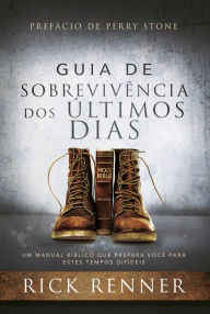 Title: Guia de Sobrevivência dos Últimos Dias, Author: Rick Renner