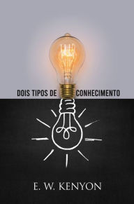 Title: Dois Tipos de Conhecimento, Author: EW Kenyon