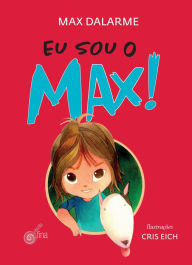 Title: Eu sou o Max!, Author: Max Dalarme