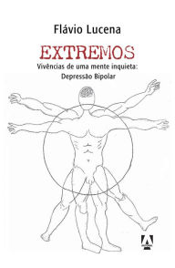 Title: Extremos: vivências de uma mente inquieta - depressão bipolar, Author: Flavio Lucena