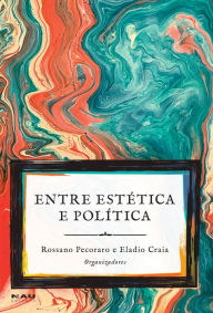 Title: Entre Estética E Política, Author: Rossano Pecoraro