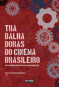 Title: Trabalhadoras do cinema brasileiro: mulheres muito além da direção, Author: Marina Cavalcanti Tedesco