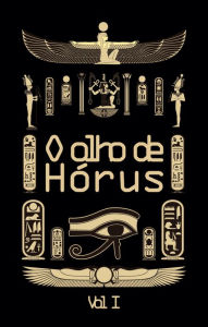 Title: O olho de Hórus - Vol 1: Histórias da mitologia egípcia, Author: Thais Rocha