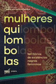 Title: Mulheres quilombolas: Territórios de existências negras femininas, Author: Selma dos Santos Dealdina