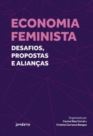 Title: Economia Feminista: Desafios, propostas e alianças, Author: Cristina Carrasco Bengoa