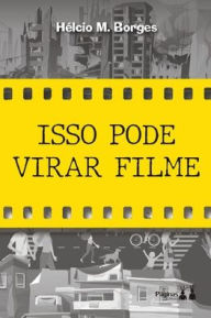 Title: ISSO PODE VIRAR FILME, Author: HÉLCIO M. BORGES