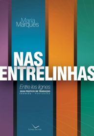 Title: Nas entrelinhas - Entre les lignes: Guia prático de tradução Francês - Português, Author: Maria Marques