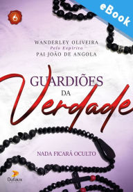 Title: Guardiões da Verdade: Nada ficará oculto, Author: Wanderley Oliveira