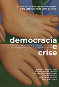 Title: Democracia e Crise: Um olhar interdisciplinar na construção de perspectivas para o Estado brasileiro, Author: João Victor Esteves Meirelles