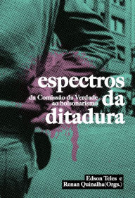 Title: Espectros da Ditadura: da Comissão da Verdade ao bolsonarismo, Author: Desirée de Lemos Azevedo