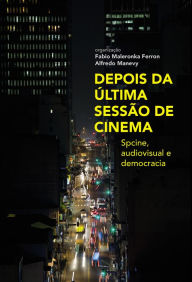 Title: Depois da última sessão de cinema: Spcine, audiovisual e democracia, Author: Fabio Maleronka Ferron