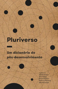 Title: Pluriverso: um dicionário do pós-desenvolvimento, Author: Ashish Kothari
