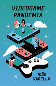 Title: Videogame pandemia, Author: João Varella