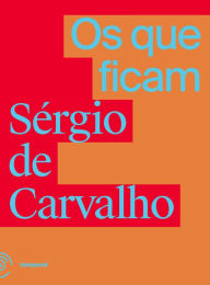 Title: Os que ficam, Author: Sérgio de Carvalho