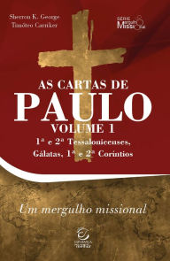 Title: As Cartas de Paulo - Volume 1: Um mergulho missional, Author: Sherron George