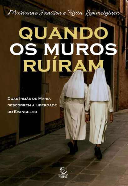 Quando os muros ruíram: Duas Irmãs de Maria descobrem a liberdade do Evangelho