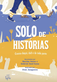 Title: Solo de histórias: Contos daqui, dali e de toda parte, Author: Martha Paiva