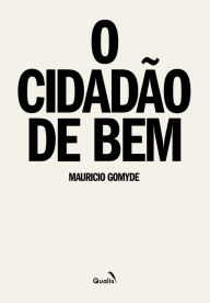 Title: O cidadão de bem, Author: Maurício Gomyde