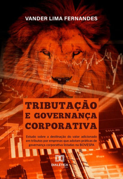 Tributação e Governança Corporativa: Estudo sobre a destinação do valor adicionado em tributos por empresas que adotam práticas de governança corporativa listadas na BOVESPA