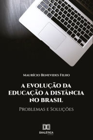 Title: A Evolução da Educação à Distância no Brasil: problemas e soluções, Author: Maurício Filho Benevides