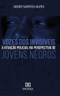 Vozes dos invisíveis: a atuação policial na perspectiva de jovens negros