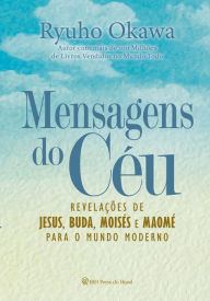 Title: Mensagens do Céu: Revelações de Jesus, Buda, Moisés e Maomé para o mundo moderno, Author: Ryuho Okawa
