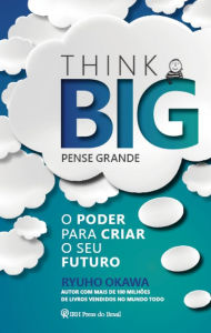 Title: Think Big (Pense Grande): O poder para criar o seu futuro, Author: Ryuho Okawa