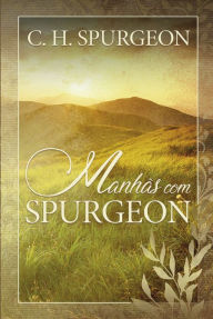 Title: Manhãs com Spurgeon, Author: Charles Spurgeon