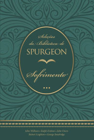 Title: Seleções da Biblioteca de Spurgeon: Sofrimento, Author: Charles Haddon Spurgeon