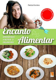 Title: Encanto Alimentar: Aprendendo a nutrir o organismo, Author: Patrícia Fermino