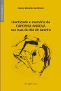 Identidade e memória da Capoeira Angola nas ruas do Rio de Janeiro