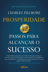 Title: Prosperidade: 12 Passos para alcançar o sucesso, Author: Charles Fillmo