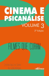 Title: Cinema e Psicanálise: Filmes que curam, Author: Christian Ingo Lenz Dunker