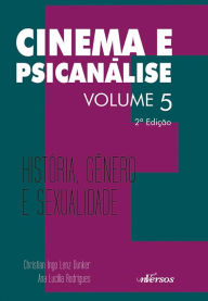 Title: Cinema e Psicanálise: História, Gênero e Sexualidade, Author: Christian Ingo Lens Dunker