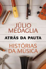 Atrás da pauta: Histórias da música