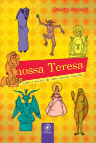 Title: Nossa Teresa: Vida e morte de uma santa suicida, Author: Micheliny Verunschk