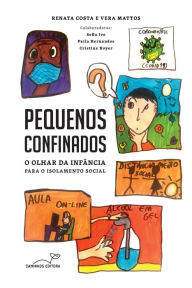Title: Pequenos confinados: O olhar da infância para o isolamento social, Author: Renata Costa
