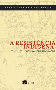 Title: A resistência indígena ao projeto colonial castelhano nas provincias do Guairá e do Itatim (1593-1632), Author: Sandra Nara da Silva Novais