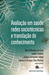 Title: Avaliação em saúde, redes sociotécnicas e translação do conhecimento, Author: Marly Marques da Cruz