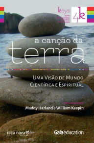 Title: A canção da Terra: uma visão de mundo científica e espiritual, Author: Maddy Harland