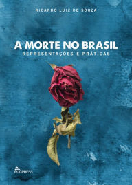 Title: A morte no Brasil: representações e práticas, Author: Ricardo Luiz de Souza