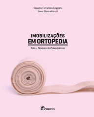 Title: Imobilizações em Ortopedia: Talas, Tipoias e Enfaixamentos, Author: Giovanni Fernandes Foggiato