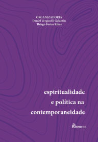 Title: Espiritualidade e política na contemporaneidade, Author: Daniel Verginelli Galantin