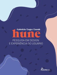 Title: HUNE: pesquisa em design e experiência do usuário, Author: Gabriela Unger Unruh