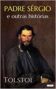 Title: O DRAMA DO PADRE SÉRGIO, Author: Leo Tolstoy