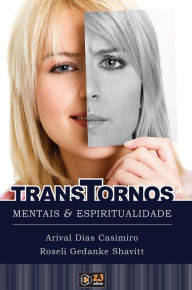 Title: Transtornos mentais e espiritualidade: Uma visão médica e espiritual da ansiedade, síndrome de pânico e depressão., Author: Arival Dias Casimiro