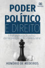 Poder Político e Direito: a instrumentalização política da interpretação jurídica constitucional