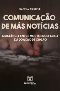 Title: Comunicação de más notícias: a distância entre morte encefálica e a doação de órgão, Author: Isabela Castelli