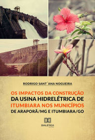 Title: Os Impactos da Construção da Usina Hidroelétrica de Itumbiara nos municípios de Araporã/MG e Itumbiara/GO, Author: Rodrigo SantAna Nogueira