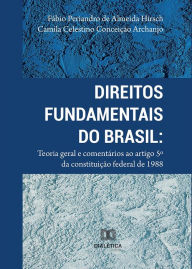 Title: Direitos Fundamentais do Brasil: teoria geral e comentários ao artigo 5º da Constituição Federal de 1988, Author: Fábio Periandro de Almeida Hirsch